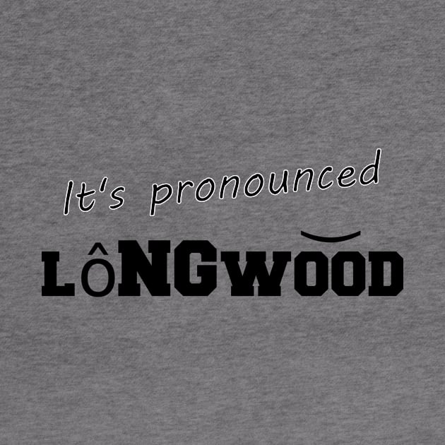 It's pronounced Longwood by lifeisfunny